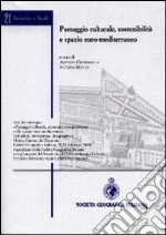 Paesaggio culturale, sostenibilità e spazio euro-mediterraneo libro