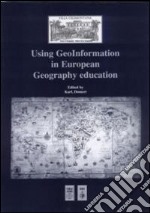 Using geoinformation in european geography education. Ediz. multilingue libro