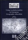 Using geoinformation in european geography education. Ediz. multilingue libro