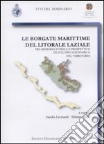 Le borgate marittime del litorale laziale. Tra memoria storica e prospettive di sviluppo sostenibile del territorio libro