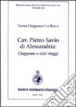 Cav. Pietro Savio di Alessandria. Giappone e altri viaggi