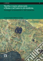 Vecchia e nuova aristocrazia a Roma e nel Lazio in età moderna. Strategie economiche e del consenso libro