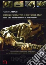 Manuale creativo di chitarra jazz. Teorie sulla visione armonica di John Coltrane libro