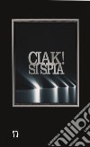 Ciak! Si spia. Il cinema e l'intelligence libro di Zappoli Giancarlo