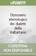 Dizionario etimologico dei dialetti della Valtartano libro