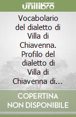 Vocabolario del dialetto di Villa di Chiavenna. Profilo del dialetto di Villa di Chiavenna di Remo Bracchi