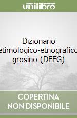 Dizionario etimologico-etnografico grosino (DEEG)