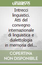 Intrecci linguistici. Atti del convegno internazionale di linguistica e dialettologia in memoria del prof. don Remo Bracchi, Bormio 7 maggio 2022