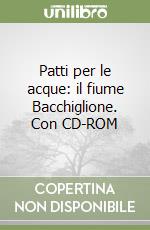 Patti per le acque: il fiume Bacchiglione. Con CD-ROM