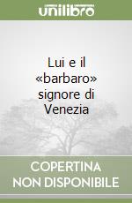 Lui e il «barbaro» signore di Venezia libro