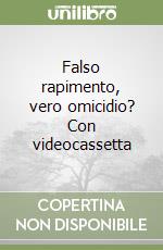 Falso rapimento, vero omicidio? Con videocassetta libro