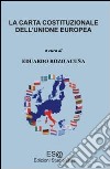 La carta costituzionale dell'Unione Europea libro di Rozo Acuña E. (cur.)