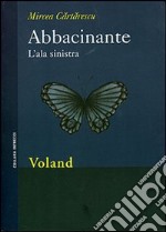 Abbacinante. L'ala sinistra libro