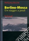 Berlino-Mosca. Un viaggio a piedi libro di Büscher Wolfgang