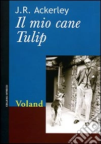 Il mio cane Tulip libro