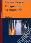 L'acqua non ha memoria libro