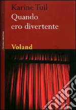 Quando ero divertente libro