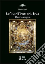 La città e il teatro della festa. Il barocco spagnolo libro