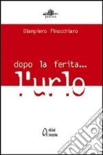 Dopo la ferita... l'urlo libro