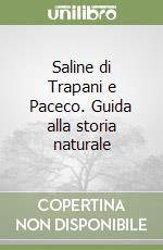 Saline di Trapani e Paceco. Guida alla storia naturale libro