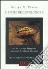 Maestri dell'evoluzione. I ciclidi. E in acqua il più grande esperimento di evoluzione della natura libro