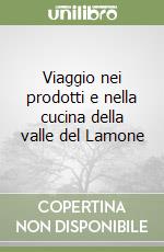 Viaggio nei prodotti e nella cucina della valle del Lamone