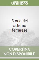 Storia del ciclismo ferrarese libro