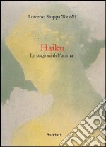 Haiku. Le stagioni dell'anima libro