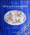 Atlas Coelestis. Il cielo stellato nella scienza e nell'arte libro