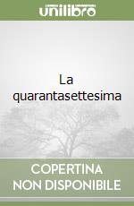 La quarantasettesima