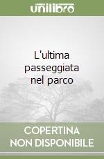 L'ultima passeggiata nel parco libro