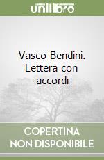 Vasco Bendini. Lettera con accordi