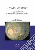 Homo moriens. Saggi sull'aldilà e sul destino ultimo dell'uomo libro