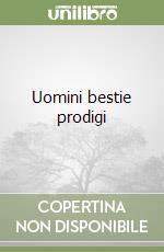 Uomini bestie prodigi libro