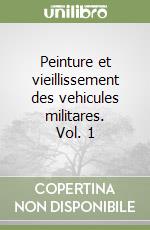 Peinture et vieillissement des vehicules militares. Vol. 1