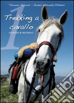 Trekking a cavallo. Tecniche & materiali pronto soccorso equino