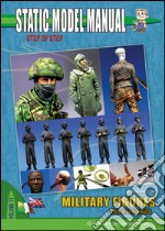 Static model manual. Ediz. italiana e inglese. Vol. 11: Military figures for Dioramas libro