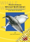 Mediterranean whalewatching. Pocket guide. Ediz. bilingue libro