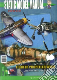 Static model manual. Ediz. italiana e inglese. Vol. 14: Fighter propeller WWII. One hundred and one tips libro