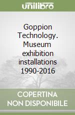 Goppion Technology. Museum exhibition installations 1990-2016 libro