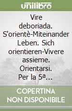 Vire deboriada. S'orientè-Miteinander Leben. Sich orientieren-Vivere assieme. Orientarsi. Per la 5ª classe elementare libro