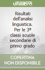 Risultati dell'analisi linguistica. Per le 3ª classi scuole secondarie di primo grado libro