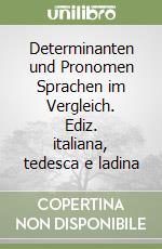 Determinanten und Pronomen Sprachen im Vergleich. Ediz. italiana, tedesca e ladina libro