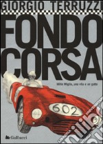 Fondocorsa. Mille Miglia, una vita e un gatto libro