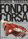 Fondocorsa. Mille Miglia, una vita e un gatto libro