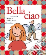 Bella ciao. Ediz. illustrata. Con CD Audio libro