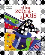 Una zebra a pois. Con CD Audio libro