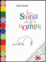 La storia degli uomini. Con un monologo di Dario Fo sugli ultimi anni libro