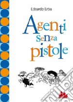 Agenti senza pistole libro