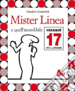 Mister Linea e quell'incredibile venerdì 17. Con DVD libro